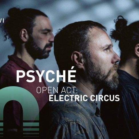 Psychè open act: Electric Circus