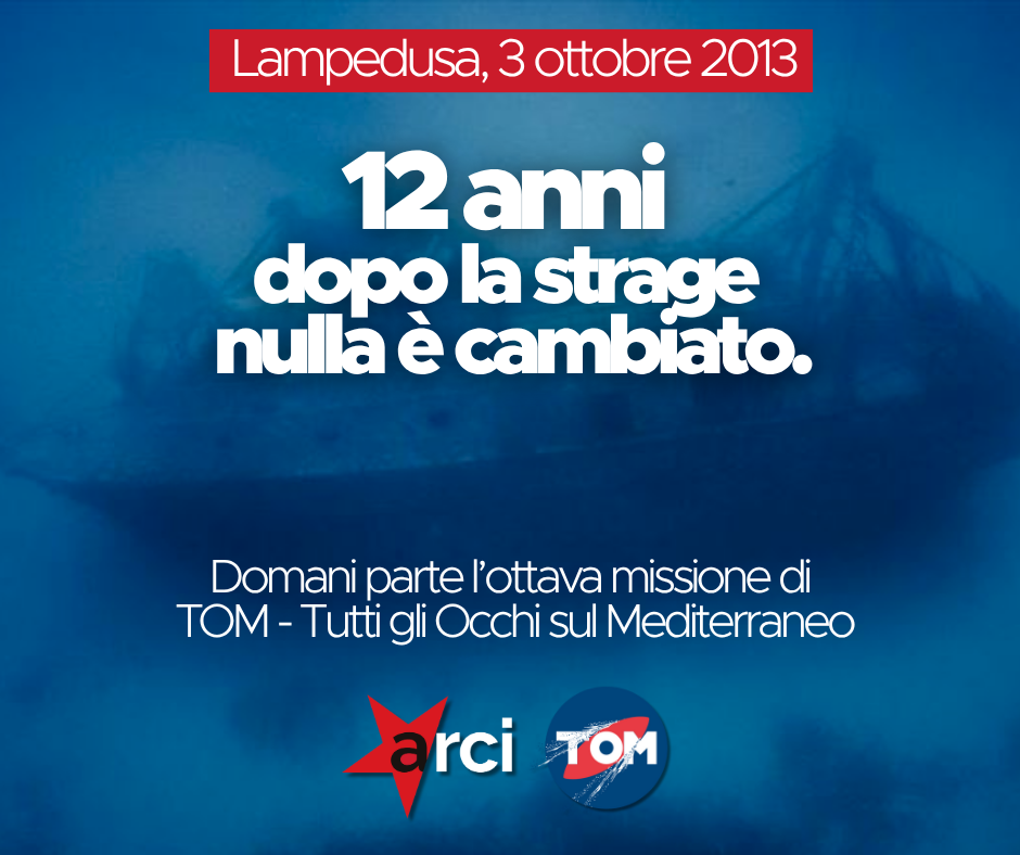 Lampedusa, 3 ottobre: 12 anni dopo la strage nulla è cambiato. Domani parte l’ottava missione di “TOM – Tutti gli Occhi sul Mediterraneo”