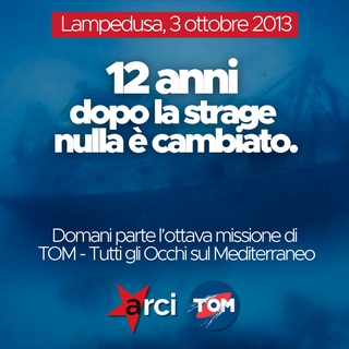 Lampedusa, 3 ottobre: 12 anni dopo la strage nulla è cambiato. Domani parte l’ottava missione di “TOM – Tutti gli Occhi sul Mediterraneo”