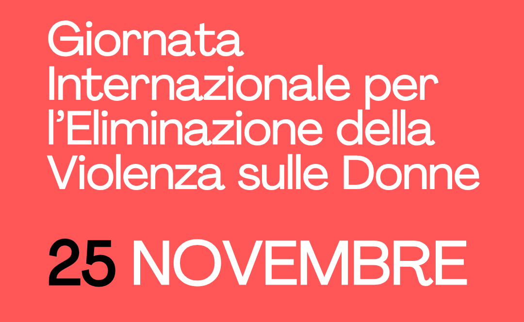 25 NOVEMBRE - Giornata internazionale per l'eliminazione della violenza sulle donne - Tutti gli eventi dal territorio