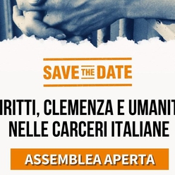 Chiediamo diritti, clemenza e umanità nelle carceri italiane