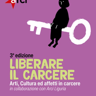 “Liberare il Carcere” 2025 – Arti, cultura e affetti in carcere