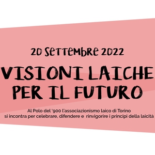 20 settembre 2022: Visioni laiche per il futuro