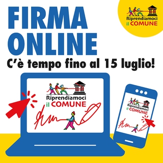 RIPRENDIAMOCI IL COMUNE. Da oggi si può firmare anche online