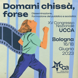 Domani chissà, forse - Dal 16 al 18 giugno a Bologna il XV Congresso Nazionale dell’Ucca